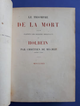 Le Triomphe de la mort gravé d’après les dessins originaux de Holbein par Chrétien de Méchel graveur à Bale. S. l., 1780 [sic pour Paris, 1854].
. ...