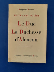 Le Duc et la Duchesse d'Alençon - Un couple de tragédie