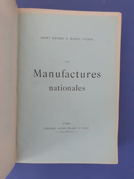 Les Manufactures nationales: Les Gobelins, la Savonnerie, Sèvres, Beauvais.
. Havard Henry, Vachon Marius
