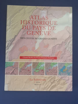 Atlas historique du Pays de Genève
Des Celtes au Grand Genève
2e édition
. Claude Barbier et Pierre-François Schwarz