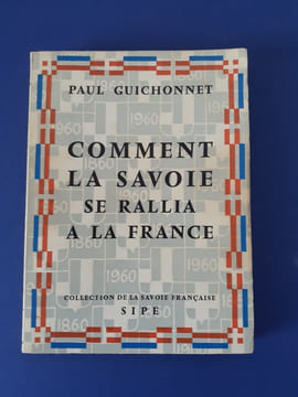 Comment la Savoie se rallia à la France
. Paul Guichonnet