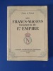 Les Francs-Maçons, fossoyeurs du 1er Empire
. de Flahault Charles
