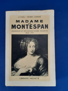 Madame de Montespan. Grandeur et décadence d'une favorite 1640-1707.

