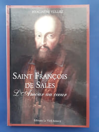 Saint François de Sales, l'amour au coeur