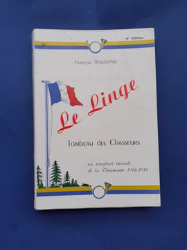 Le Linge Tombeau des chasseurs. Un sanglant épisode de la Tourmente 1914-1918
. Tisserand François