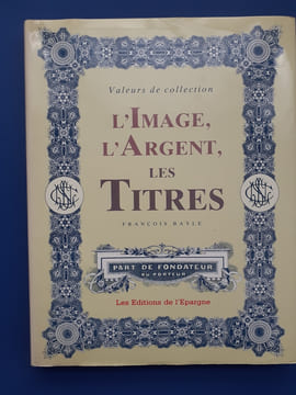 Valeurs de collection: L'image, l'argent, les titres
Les éditions de l'Epargne. François Bayle