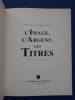 Valeurs de collection: L'image, l'argent, les titres
Les &eacute;ditions de l'Epargne. Fran&ccedil;ois Bayle
