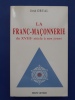 "La Franc-Ma&ccedil;onnerie du XVIII&egrave;me Si&egrave;cle &agrave; nos jours" 
. Jos&eacute; Orval 
