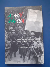 A Noi Savoia.
Histoire De L'Occupation Italienne En Savoie, Novembre 1942-Septembre 1943