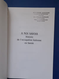 A Noi Savoia.
Histoire De L'Occupation Italienne En Savoie, Novembre 1942-Septembre 1943