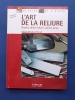 L'art de la Reliure: Bradel, demi-reliure, pleine peau. Brunot-Fieux, Paule
