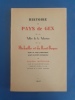 Histoire du pays de Gex de la Vall&eacute;e de la Valserine de la Michaille et du Haut-Bugey depuis les temps pr&eacute;historiques jusqu'&agrave; la p&eacute;riode ...