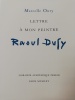 Lettre à mon peintre RAOUL DUFY. MARCELLE OURY [LIBRAIRIE ACADEMIQUE PERRIN] 1965
