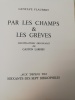 Par les champs & les grèves. FLAUBERT [AUX DEPENS DES SOIXANTE-DIX-SEPT BIBLIOPHILES] XXème siècle