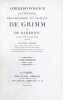 Correspondance litt&eacute;raire, philosophique et critique de Grimm et de Diderot depuis 1753 jusqu'en 1790. Nouvelle &eacute;dition revue et mise dans un meilleur ...