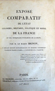 Exposé comparatif de l'état financier, militaire, politique et moral de la France et des principales puissances de l'Europe.. BIGNON (Baron ...