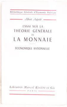 Essai sur la théorie générale de la monnaie. Economique rationnelle.. AUPETIT (Albert)