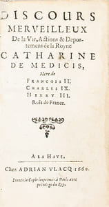 1- ESTIENNE (Henri), BEZE (Théodore de), SERRES (Jean de). Discours merveilleux de la Vie, Actions & Deportemens de la Royne Catherine de Médicis (...). La Haye, Adrian Vlacq, 1660. 180 p.2- Recueil de diverses pièces servans à l'histoire de Henry III (...). Cologne, Pierre du Marteau [i.e. La Haye, Adrian Vlacq], 1662. 461 p.