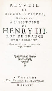 1- ESTIENNE (Henri), BEZE (Théodore de), SERRES (Jean de). Discours merveilleux de la Vie, Actions & Deportemens de la Royne Catherine de Médicis (...). La Haye, Adrian Vlacq, 1660. 180 p.2- Recueil de diverses pièces servans à l'histoire de Henry III (...). Cologne, Pierre du Marteau [i.e. La Haye, Adrian Vlacq], 1662. 461 p.