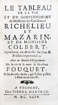 Le Tableau de la Vie et du Gouvernement de Messieurs les Cardinaux Richelieu et Mazarin, et de Monsieur Colbert, représenté en diverses Satyres & ...