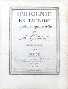Iphigénie en Tauride. Tragédie en quatre actes par M. Guillard. Mise en musique par Gluck. Représentée pour la première fois par l'Académie Nationale de Musique le Mardi 18 May 1779.