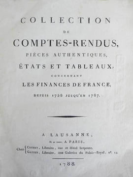 Collection de comptes-rendus, pièces authentiques, états et tableaux, concernant les Finances de France, depuis 1758 jusqu'en 1787.. [MATHON DE LA ...