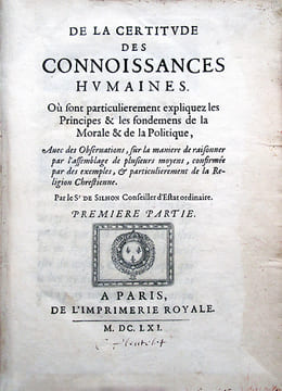 De la Certitude des connoissances humaines, Où sont particulièrement expliquez les Principes & les fondemens de la Morale et de la Politique, avec des ...