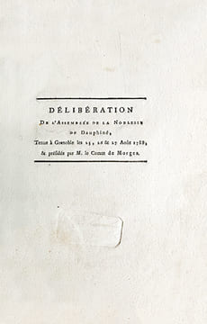 Délibération de l'Assemblée de la Noblesse de Dauphiné, tenue à Grenoble les 25, 26 & 27 août 1788, & présidée par M. le Comte de Morges.. ETATS ...