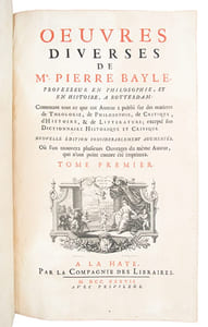 Oeuvres diverses de Mr. Pierre Bayle (...); Contenant tout ce que cet Auteur a publié sur des matières de Théologie, de Philosophie, de Critique, d'Histoire, & de Littérature ; excepté son Dictionnaire Historique et Critique. Nouvelle édition considérablement augmentée, où l'on trouvera plusieurs Ouvrages du même Auteur, qui n'ont point encore été imprimez.