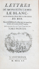 Lettres de Monsieur l'abbé Le Blanc, Historiographe des bastimens du Roi. Nouvelle Edition de celles qui ont paru sous le titre de Lettres d'un ...