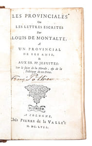 Les Provinciales ou Les lettres écrites par Louis de Montalte, à un provincial de ses amis, & aux RR. PP. Jésuites; Sur le sujet de la Morale, & de la Politique de ces Pères.