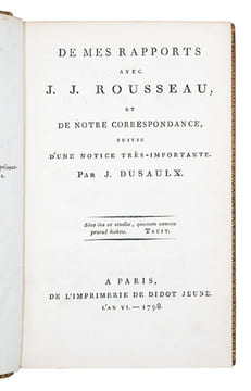 1- DUSAULX (Jean). De mes rapports avec J.J. Rousseau, et de notre correspondance, suivie d'une notice très importante. Paris, Imprimerie de Didot ...