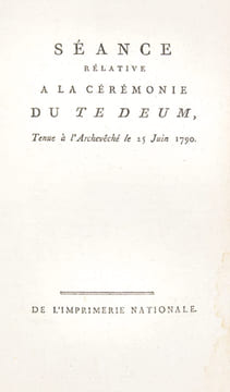 Séance relative à la Cérémonie du Te Deum, tenue à l'Archevêché le 25 juin 1790, [Suivi de: "La Prise de la Bastille, hiérodrame suivi dun Te Deum" ...