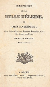 Histoire de la belle Heleine [sic] de Constantinople, Mère de St-Martin de Tours en Touraine, et de St-Brice son Frère. Nouvelle édition, avec figures.