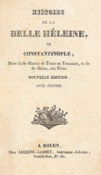 Histoire de la belle Heleine [sic] de Constantinople, Mère de St-Martin de Tours en Touraine, et de St-Brice son Frère. Nouvelle édition, avec ...