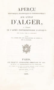 Aperçu historique, statistique et topographique sur l'Etat d'Alger à l'usage de l'armée Expéditionnaire d'Afrique, Avec plans, vues et costumes. Publié par ordre de son Excellence le Ministre de la Guerre.