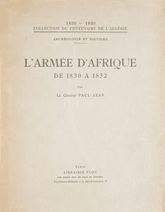 L'Armée d'Afrique de 1830 à 1852.