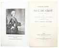 Journal inédit du duc de Croÿ (1718-1784) publié d'après le manuscrit autographe conservé à la Bibliothèque de l'Institut, avec introduction, notes et ...