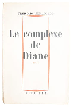 Le Complexe de Diane. Erotisme ou Féminisme (LONG ENVOI AUTOGRAPHE SIGNE A COLETTE).. EAUBONNE (Françoise d'). - [COLETTE]