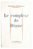 Le Complexe de Diane. Erotisme ou Féminisme (ENVOI AUTOGRAPHE SIGNE A COLETTE).. EAUBONNE (Françoise d'). - [COLETTE]