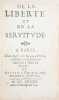 1- De la libert&eacute; et de la servitude. Paris, Ant. De Sommaville et Augustin Courbe, 1643. (2) f. de titre dont frontispice grav&eacute;, (8), 144 p.2- ...
