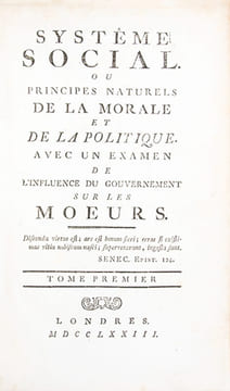Système social ou Principes naturels de la morale et de la politique. Avec un examen de l'influence du gouvernement sur les moeurs. Par l'auteur du ...