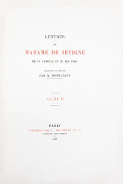 Lettres de Madame de Sévigné de sa famille et de ses amis recueillies et annotées par M. Monmerqué. Nouvelle édition revue (...) et augmentée (15 ...