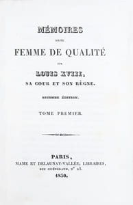 Mémoires d'une femme de qualité sur Louis XVIII, sa Cour et son Règne. [Suivi de : Mémoires d'une femme de qualité, depuis la mort de Louis XVIII jusqu'à la fin de 1829].