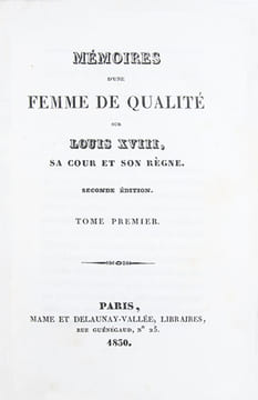 Mémoires d'une femme de qualité sur Louis XVIII, sa Cour et son Règne. [Suivi de : Mémoires d'une femme de qualité, depuis la mort de Louis XVIII ...