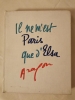"IL NE M'EST PARIS QUE D'ELSA.. 
Anthologie. Photographies de Jean Marquis."
. ARAGON Louis

