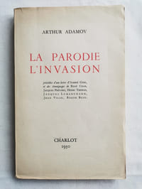 LA PARODIE. L'INVASION.
Précédées d'une lettre d'André Gide et des témoignages de René Char, Jacques Prévert, Henri Thomas, Jacques Lemarchand, Jean Vilar, Roger Blin.