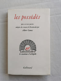 LES POSSEDES . Pièce en trois parties adaptée du roman de Dostoïevski par Albert Camus.