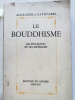 LE BOUDDHISME. Ses doctrines et ses m&eacute;thodes. . DAVID-NEEL Alexandra 