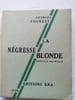 LA NEGRESSE BLONDE. Pr&eacute;face de Willy. . FOUREST Georges 